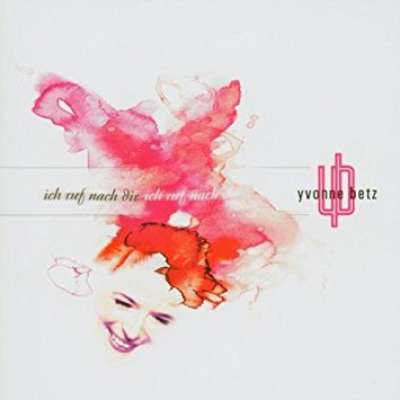 Yvonne Betz - Ich ruf nach dir