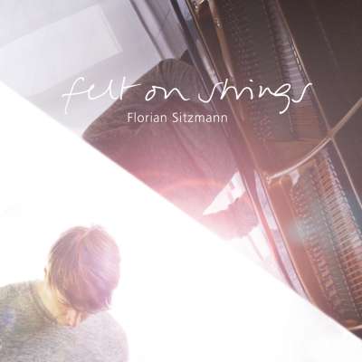 Florian Sitzmann - Felt on Strings